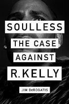 Soulless:The Case Against Kelly