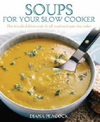 Soups For Your Slow Cooker