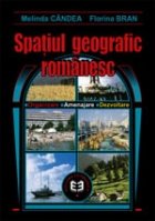 Spa?iul geografic rom?nesc - Organizare, amenajare, dezvoltare