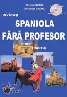 Spaniola fara profesor (curs practic + CD) (CD-ul contine pronuntia celor 30 de lectii)
