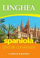 Spaniola. Ghid de conversatie cu dictionar si gramatica