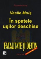 spatele usilor deschise Fatalitate destin