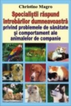 Specialistii raspund intrebarilor dumneavoastra privind problemele de sanatate si comportament ale animalelor 