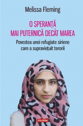 O speranţă mai puternică decît marea. Povestea unei refugiate siriene care a supravieţuit terorii