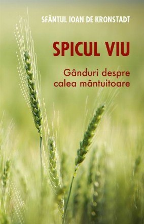 Spicul viu. Ganduri despre calea mantuitoare