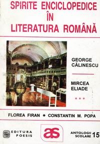 Spirite enciclopedice in literatura romana: George Calinescu. Mircea Eliade (Antologie comentata)