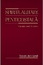 Spiritualitate penticostala pasiune pentru Imparatie