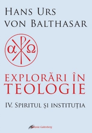 Spiritul şi instituţia - Vol. 4 (Set of:Explorări în teologieVol. 4)