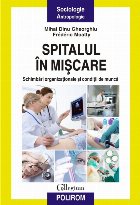 Spitalul în mișcare. Schimbări organizaționale și condiții de muncă