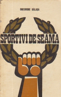 Sportivi de seama - Campioni olimpici. Campioni mondiali. Campioni europeni