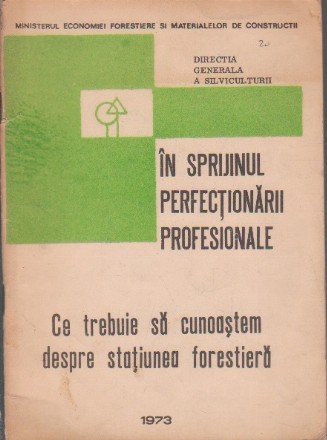 In Sprijinul Perfectionarii Profesionale - Ce trebuie sa cunoastem despre statiunea forestiera