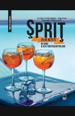 Sprit: 25 de retete de sprit si alte cocktailuri italiene