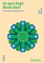 Ce spui dupa Bună ziua? Psihologia destinului uman