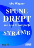 Spune drept sau o sa te comporti stramb