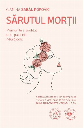 Sărutul morţii : memoriile şi profilul unui pacient neurologic