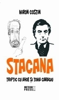 Stacana. Triptic cu Ahoe si Toma Caragiu