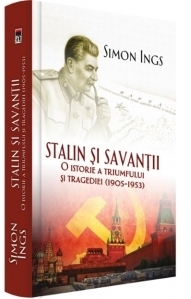 Stalin si savantii. O istorie a triumfului si tragediei 1905-1953