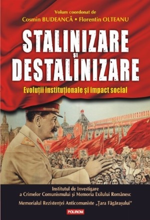 Stalinizare și destalinizare. Evoluții instituționale și impact social