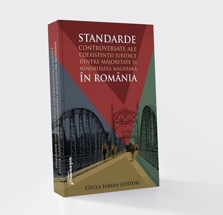 Standarde controversate ale coexistentei juridice dintre majoritate si minoritatea maghiara in Romania