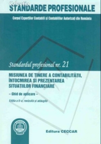 Standardul profesional 21 - Misiunea de tinere a contabilitatii, intocmirea si prezentarea situatiilor financiare - ghid de aplicare -  (editia a III-a, revizuita)