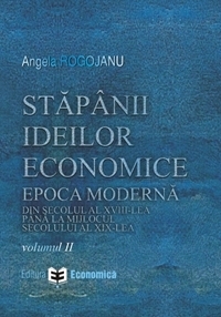 Stapanii ideilor economice (vol. II) - Epoca moderna - din secolul al XVIII-lea pana la inceputul secolului al XIX-lea