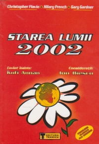 Starea Lumii 2002 - Raportul Institutului Worldwatch asupra progrselor spre o societate durabila