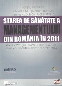 Starea de sanatate a managementului din Romania in 2011 - analiza SWOT si recomandari fundamentate pe baza chestionarii a peste 2100 de specialisti