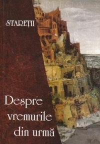 Staretii - Despre vremurile din urma