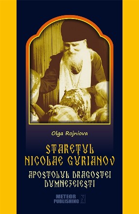 Staretul Nicolae Gurianov. Apostolul dragostei dumnezeiesti