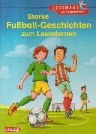 Starke Fußball-Geschichten zumLeselernen (Povesti despre fotbal / Limba germana pentru copii)