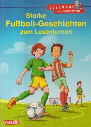 Starke Fußball-Geschichten zumLeselernen (Povesti despre fotbal / Limba germana pentru copii)