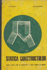 Statica constructiilor - Manual pentru licee de specialitate si scoli tehnice de maistri