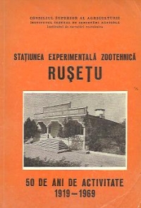 Statiunea experimentala zootehnica Rusetu. 50 de ani de activitate 1919-1969