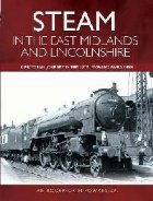 Steam in the East Midlands and Lincolnshire