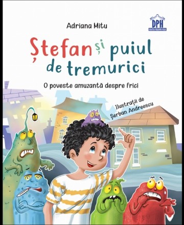 Stefan si puiul de tremurici: O poveste amuzanta despre frici