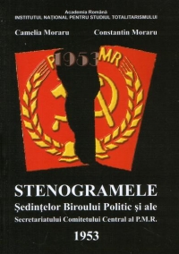 Stenogramele Sedintelor Biroului Politic si ale Secretariatului Comitetului Central al P.M.R