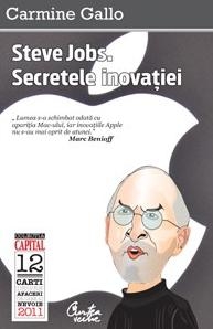 Steve Jobs. Secretele inovatiei. Principii radicale pentru un succes rasunator (Colectia Capital)