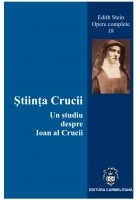 Stiinta Crucii. Un studiu despre Ioan al Crucii (Vol. 18 din Operele complete)