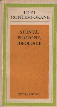 Stiinta, filozofie, ideologie - Culegere de studii