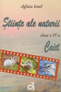 Stiinte ale naturii - clasa a IV-a (caiet)