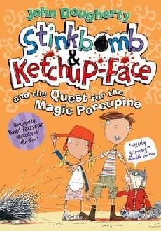 Stinkbomb & Ketchup-Face and the Quest for the Magic Porcupi