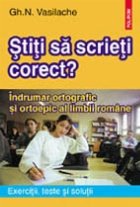 Stiti scrieti corect Indrumar ortografic