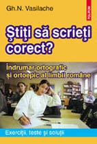 Stiti sa scrieti corect. Indrumar ortografic si ortoepic al limbii romane