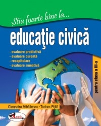 Stiu foarte bine la...educatie civica, clasa a III-a