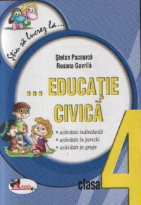 Stiu sa lucrez la... Educatie civica (fise clasa a IV-a)