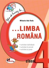 Stiu sa lucrez la ... Limba romana ( clasa a IV-a ) Fise