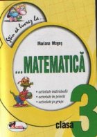 Stiu sa lucrez la... Matematica (fise clasa a III-a)