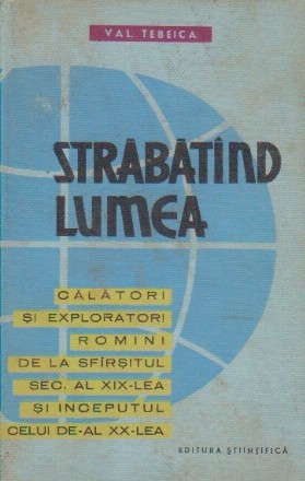 Strabatind Lumea - Calatori si exploratori roamni de la sfirsitul secolului al XIX-lea si inceputul celui de-al XX-lea