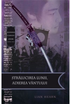 Stralucirea lunii, atingerea vantului (Legendele clanului Otori, vol. 3)