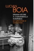 Strania istorie a comunismului romanesc (si nefericitele ei consecinte)